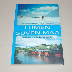 Kai-Veikko Vuoristo - Nina Vesterinen Lumen ja suven maa - Suomen matkailumaantiede